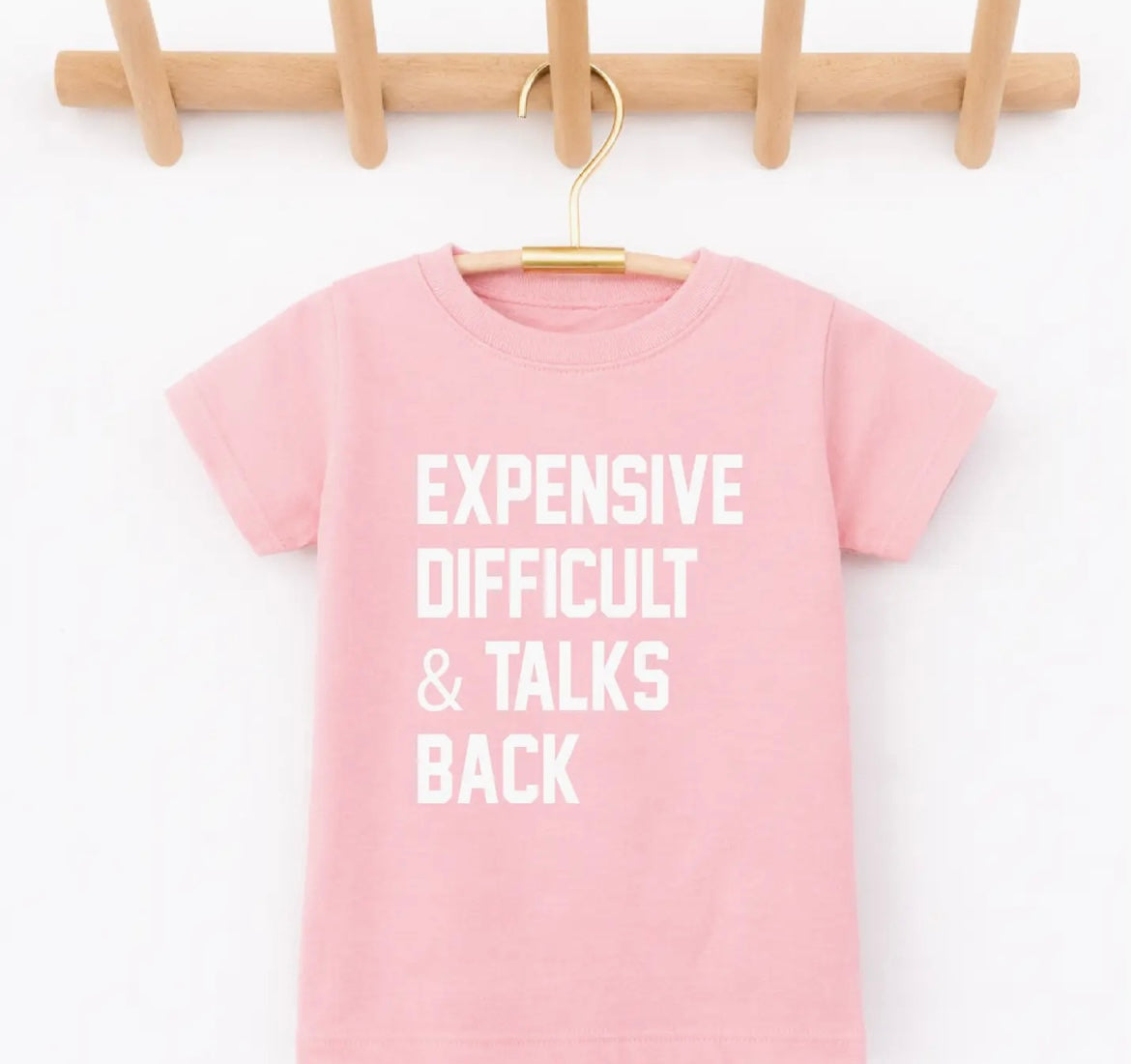 Expensive, Difficult & Talks Back Toddler Tee